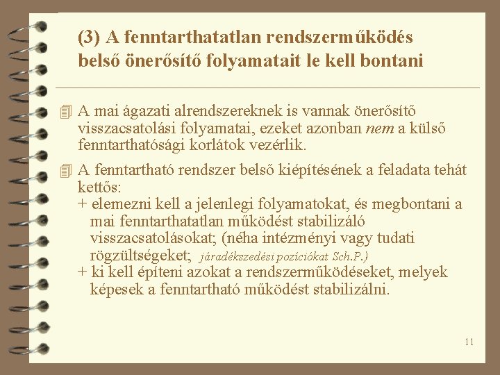 (3) A fenntarthatatlan rendszerműködés belső önerősítő folyamatait le kell bontani 4 A mai ágazati