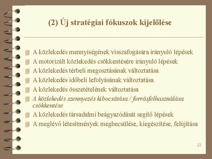 (2) Új stratégiai fókuszok kijelölése 4 A közlekedés mennyiségének visszafogására irányuló lépések 4 A