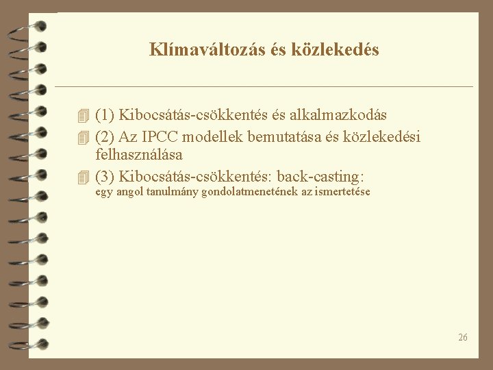 Klímaváltozás és közlekedés 4 (1) Kibocsátás-csökkentés és alkalmazkodás 4 (2) Az IPCC modellek bemutatása