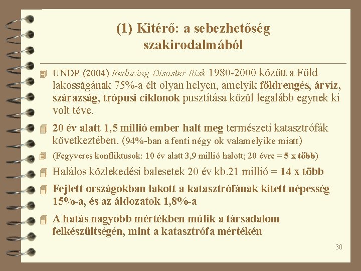 (1) Kitérő: a sebezhetőség szakirodalmából 4 UNDP (2004) Reducing Disaster Risk 1980 -2000 között