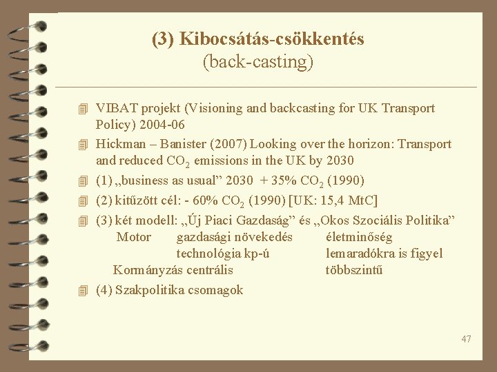 (3) Kibocsátás-csökkentés (back-casting) 4 VIBAT projekt (Visioning and backcasting for UK Transport 4 4 (3) Kibocsátás-csökkentés (back-casting) 4 VIBAT projekt (Visioning and backcasting for UK Transport 4 4