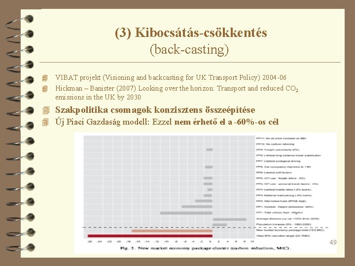 (3) Kibocsátás-csökkentés (back-casting) VIBAT projekt (Visioning and backcasting for UK Transport Policy) 2004 -06 (3) Kibocsátás-csökkentés (back-casting) VIBAT projekt (Visioning and backcasting for UK Transport Policy) 2004 -06