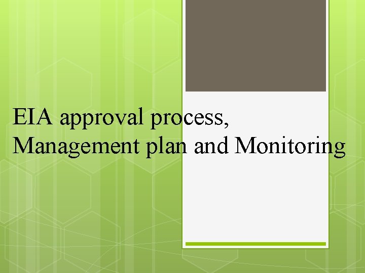 EIA approval process, Management plan and Monitoring 