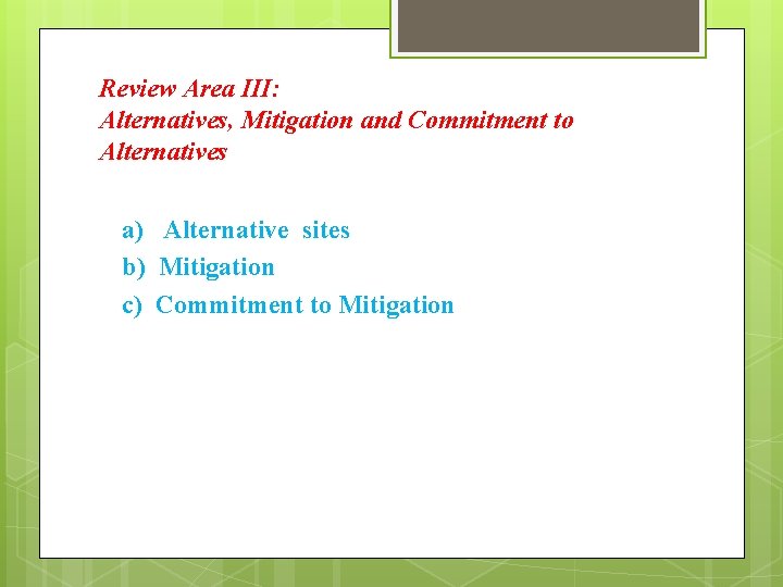 Review Area III: Alternatives, Mitigation and Commitment to Alternatives a) Alternative sites b) Mitigation
