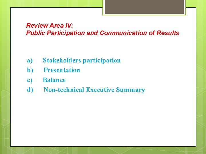 Review Area IV: Public Participation and Communication of Results a) b) c) d) Stakeholders