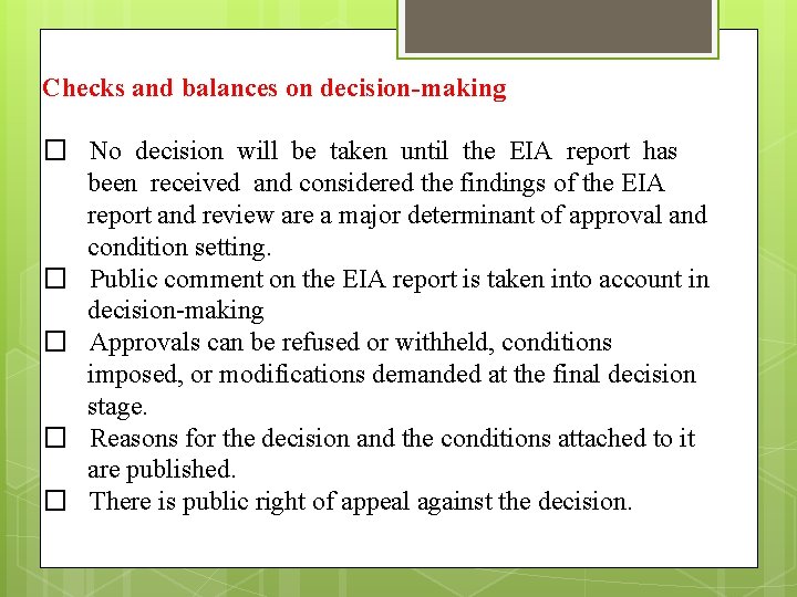 Checks and balances on decision-making � No decision will be taken until the EIA