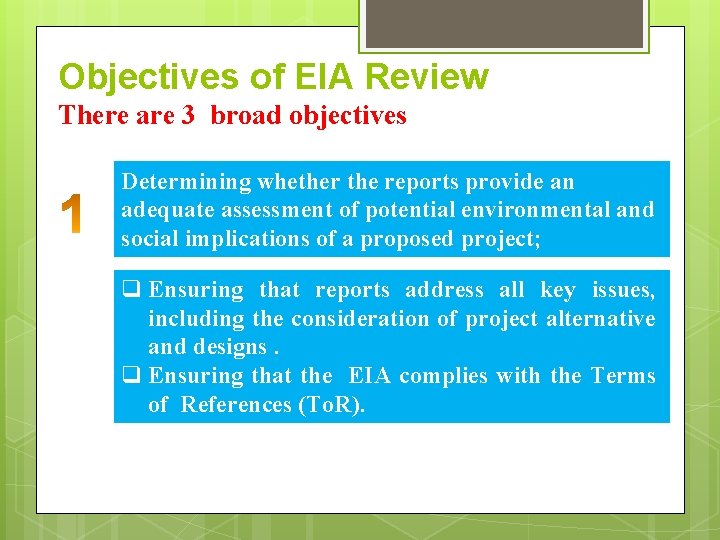 Objectives of EIA Review There are 3 broad objectives Determining whether the reports provide