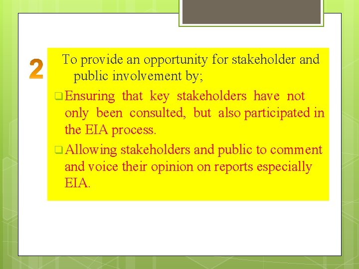 To provide an opportunity for stakeholder and public involvement by; q Ensuring that key