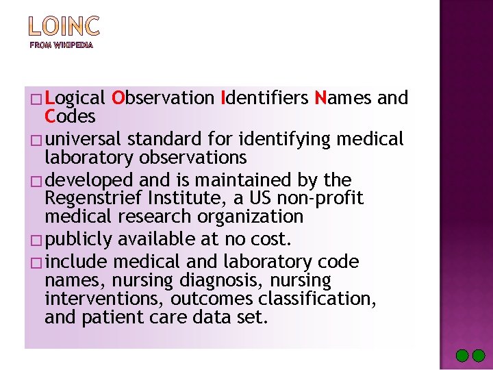 � Logical Observation Identifiers Names and Codes � universal standard for identifying medical laboratory