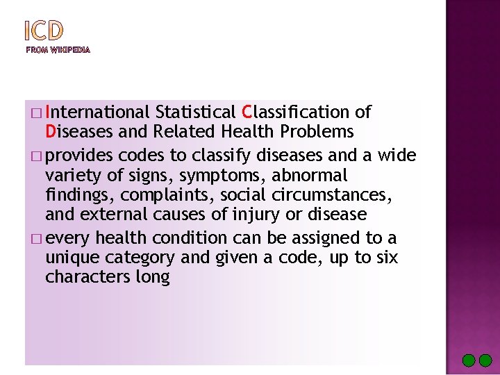 � International Statistical Classification of Diseases and Related Health Problems � provides codes to