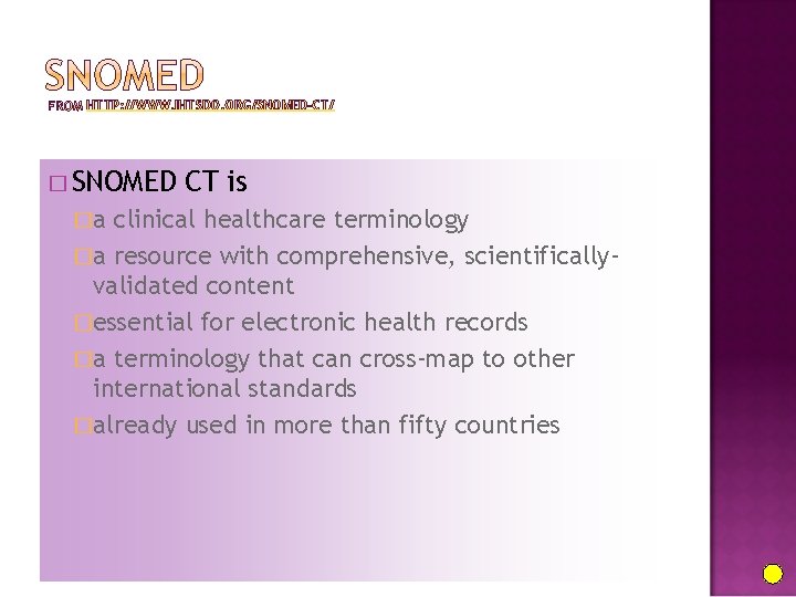 HTTP: //WWW. IHTSDO. ORG/SNOMED-CT/ � SNOMED CT is �a clinical healthcare terminology �a resource
