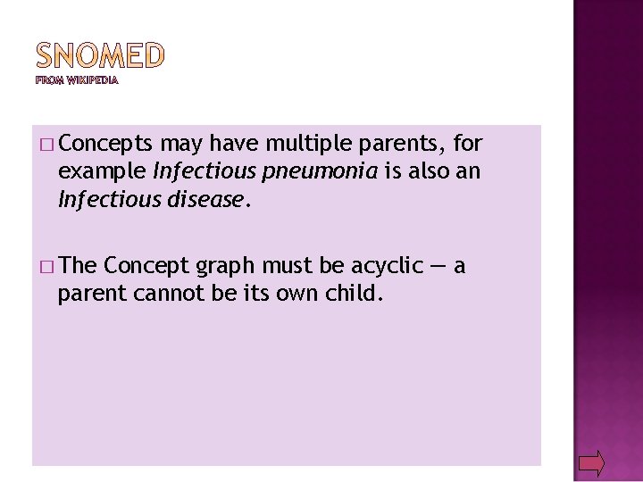 � Concepts may have multiple parents, for example Infectious pneumonia is also an Infectious