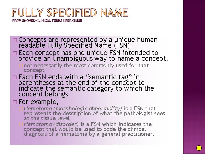 � Concepts are represented by a unique humanreadable Fully Specified Name (FSN). � Each