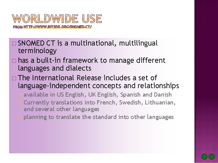 HTTP: //WWW. IHTSDO. ORG/SNOMED-CT/ � SNOMED CT is a multinational, multilingual terminology � has