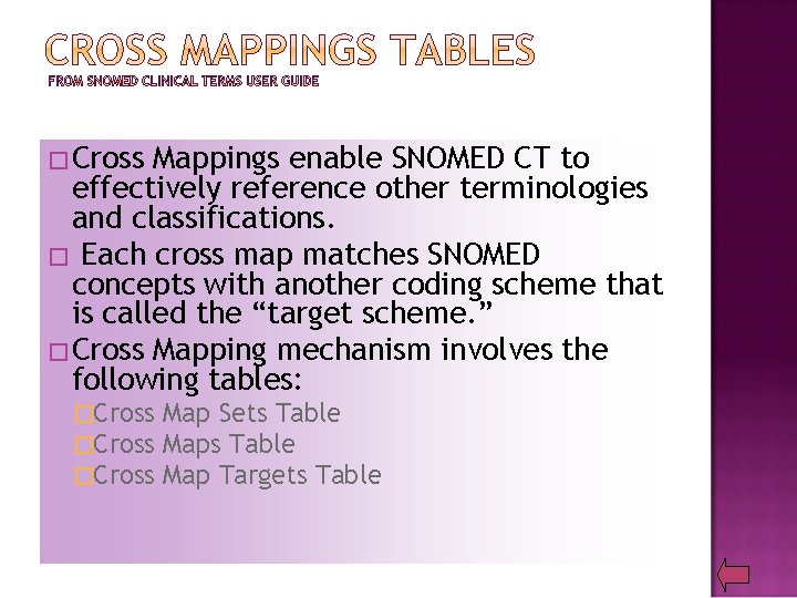 �Cross Mappings enable SNOMED CT to effectively reference other terminologies and classifications. � Each