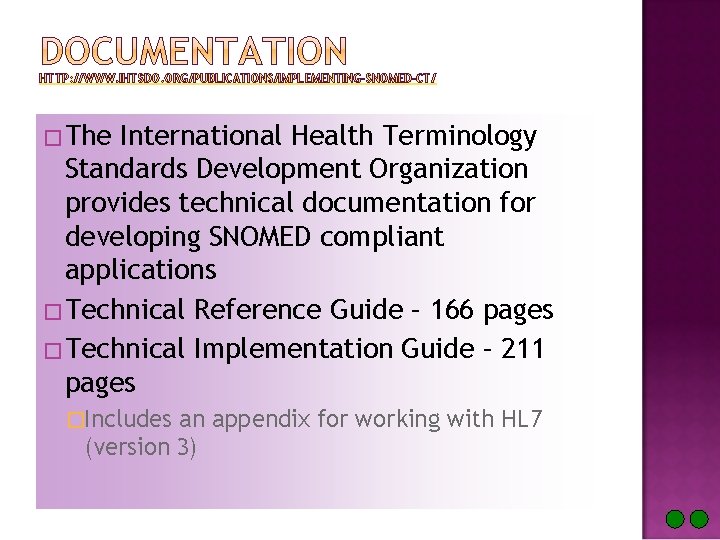 HTTP: //WWW. IHTSDO. ORG/PUBLICATIONS/IMPLEMENTING-SNOMED-CT/ �The International Health Terminology Standards Development Organization provides technical documentation
