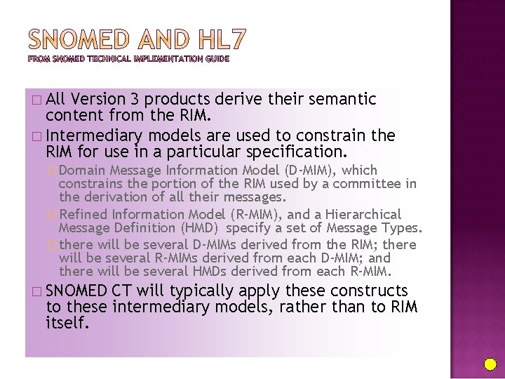 � All Version 3 products derive their semantic content from the RIM. � Intermediary