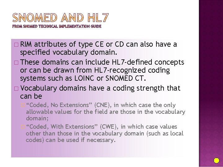 � RIM attributes of type CE or CD can also have a specified vocabulary