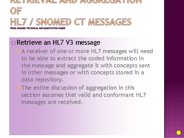 � Retrieve �A an HL 7 V 3 message receiver of one or more