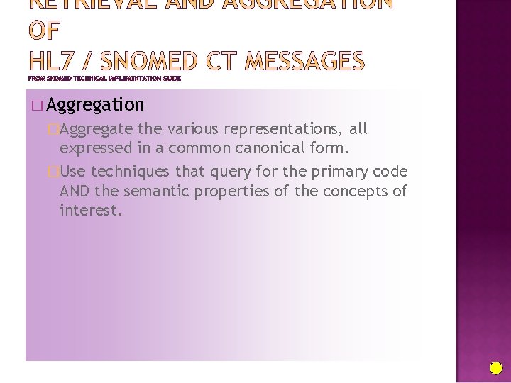 � Aggregation �Aggregate the various representations, all expressed in a common canonical form. �Use
