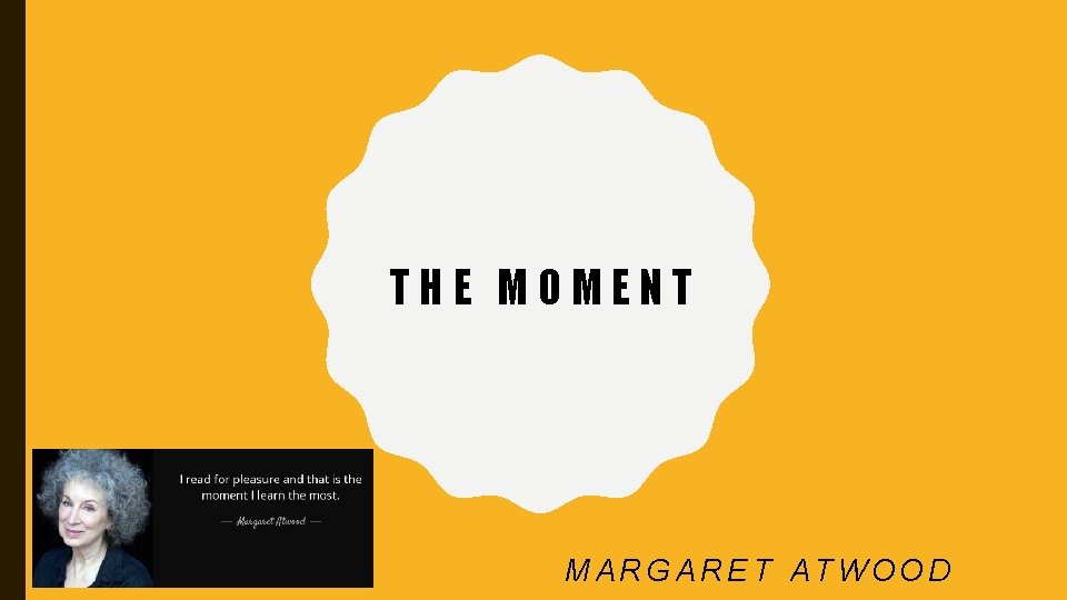 THE MOMENT MARGARET ATWOOD 