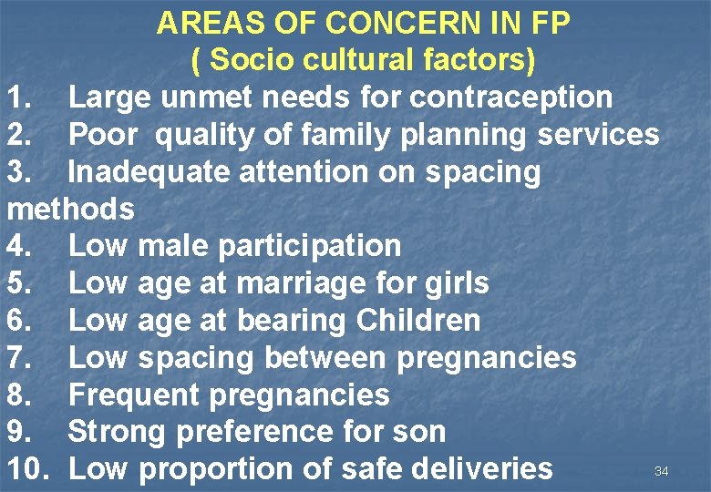 AREAS OF CONCERN IN FP ( Socio cultural factors) 1. Large unmet needs for