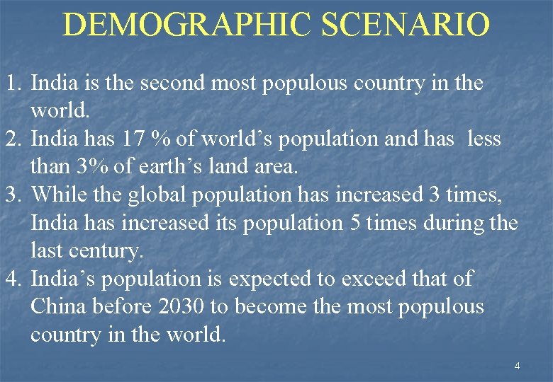 DEMOGRAPHIC SCENARIO 1. India is the second most populous country in the world. 2.