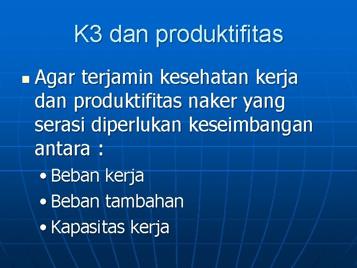 K 3 dan produktifitas n Agar terjamin kesehatan kerja dan produktifitas naker yang serasi