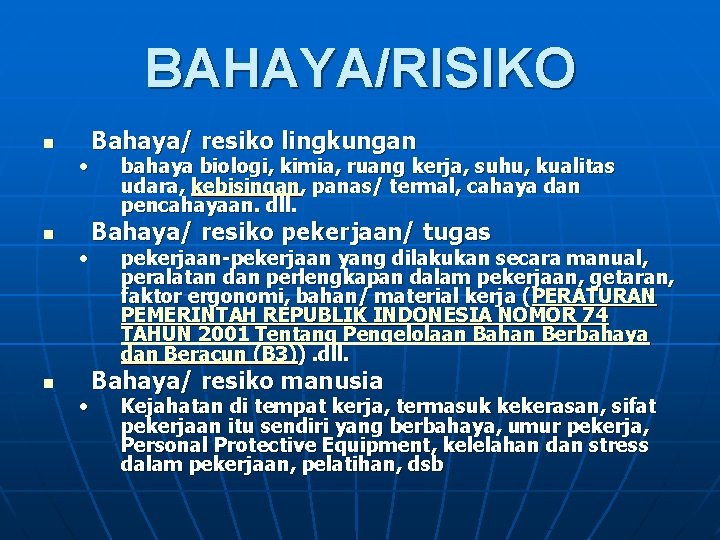 BAHAYA/RISIKO n • Bahaya/ resiko lingkungan bahaya biologi, kimia, ruang kerja, suhu, kualitas udara,