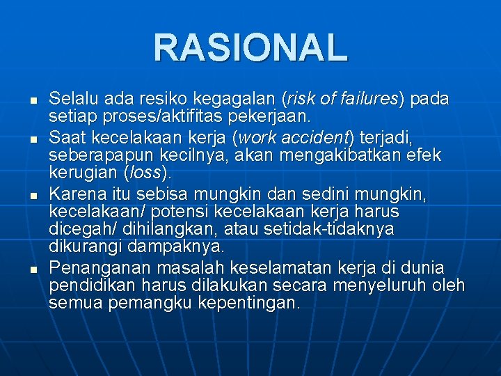 RASIONAL n n Selalu ada resiko kegagalan (risk of failures) pada setiap proses/aktifitas pekerjaan.