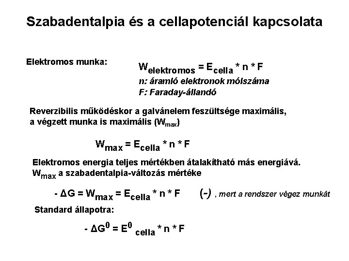 Szabadentalpia és a cellapotenciál kapcsolata Elektromos munka: Welektromos = Ecella * n * F