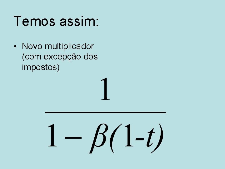 Temos assim: • Novo multiplicador (com excepção dos impostos) 