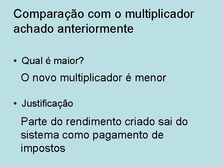 Comparação com o multiplicador achado anteriormente • Qual é maior? O novo multiplicador é