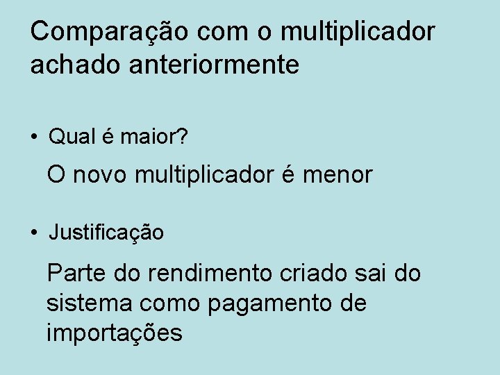 Comparação com o multiplicador achado anteriormente • Qual é maior? O novo multiplicador é