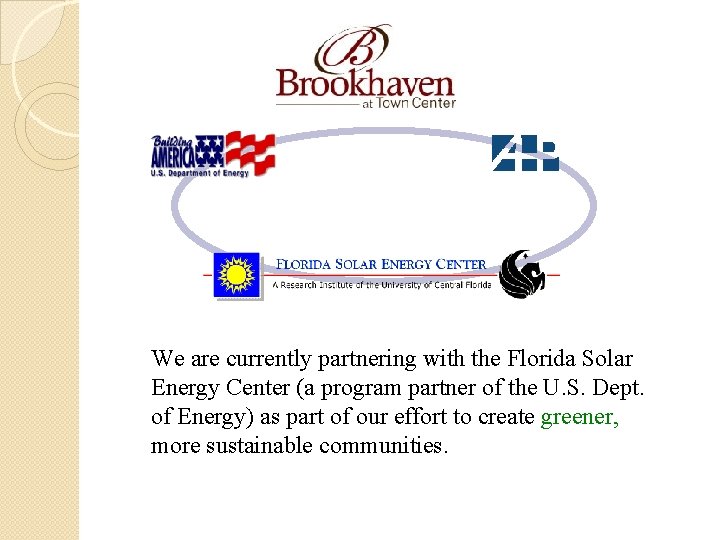 We are currently partnering with the Florida Solar Energy Center (a program partner of