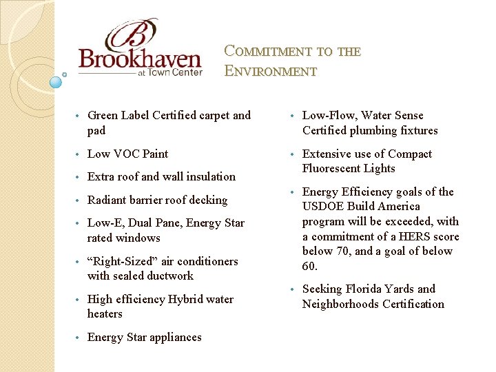 COMMITMENT TO THE ENVIRONMENT • Green Label Certified carpet and pad • Low-Flow, Water