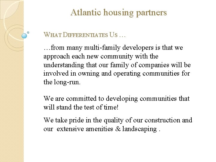 Atlantic housing partners WHAT DIFFERENTIATES US … …from many multi-family developers is that we