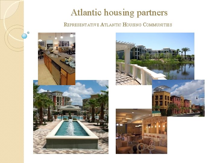 Atlantic housing partners REPRESENTATIVE ATLANTIC HOUSING COMMUNITIES 