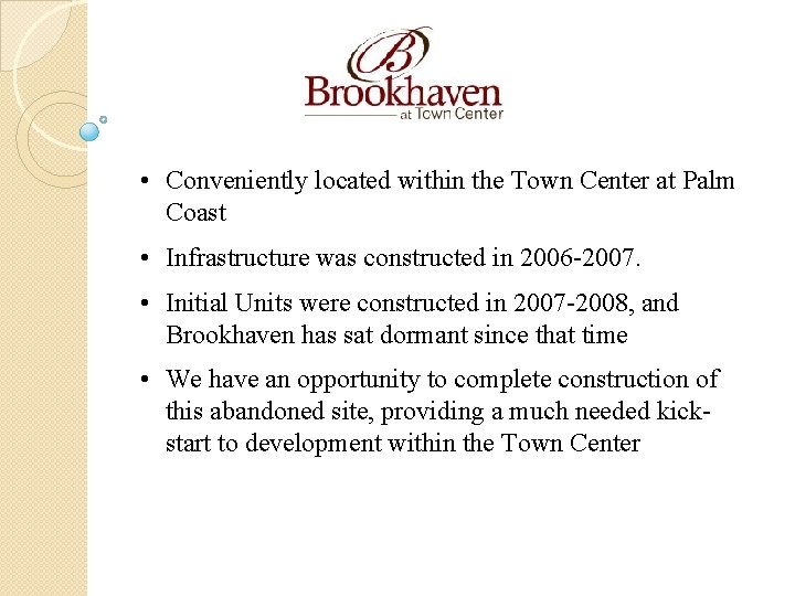  • Conveniently located within the Town Center at Palm Coast • Infrastructure was