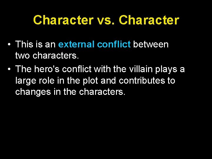 Character vs. Character • This is an external conflict between two characters. • The
