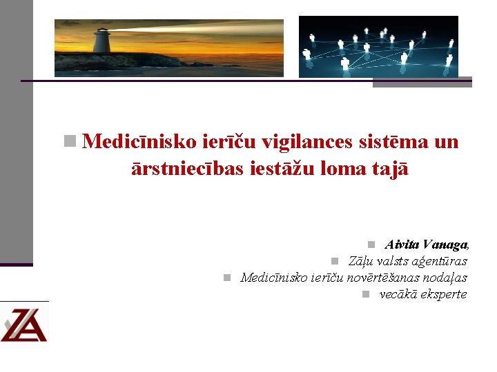 n Medicīnisko ierīču vigilances sistēma un ārstniecības iestāžu loma tajā n Aivita Vanaga, n