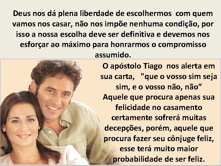 Deus nos dá plena liberdade de escolhermos com quem vamos nos casar, não nos