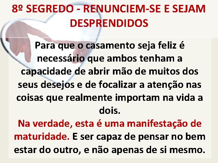 8º SEGREDO - RENUNCIEM-SE E SEJAM DESPRENDIDOS Para que o casamento seja feliz é