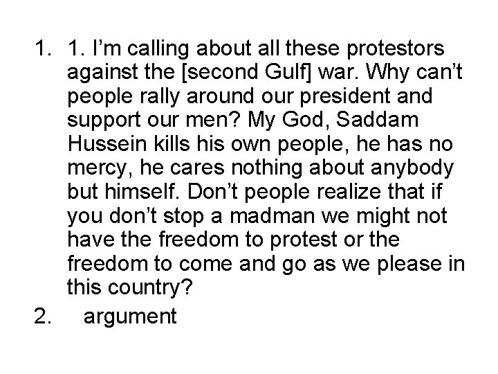 1. 1. I’m calling about all these protestors against the [second Gulf] war. Why