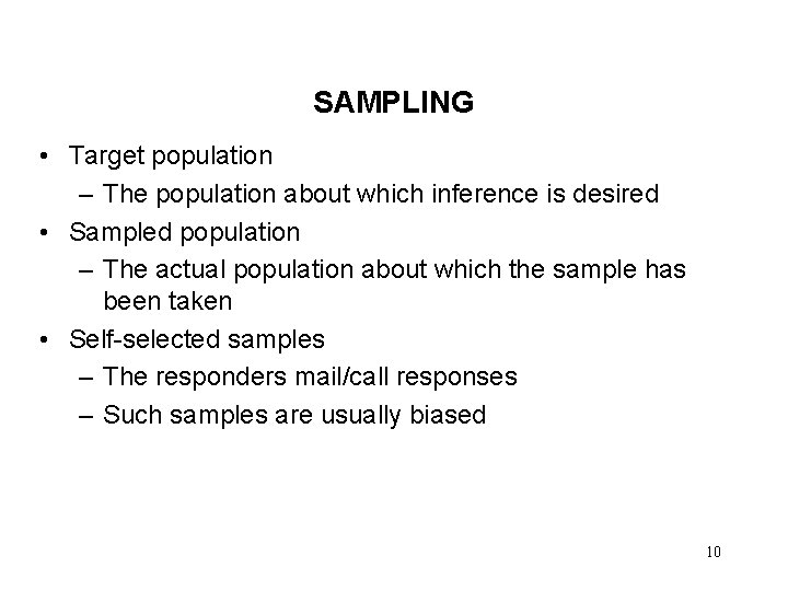 SAMPLING • Target population – The population about which inference is desired • Sampled