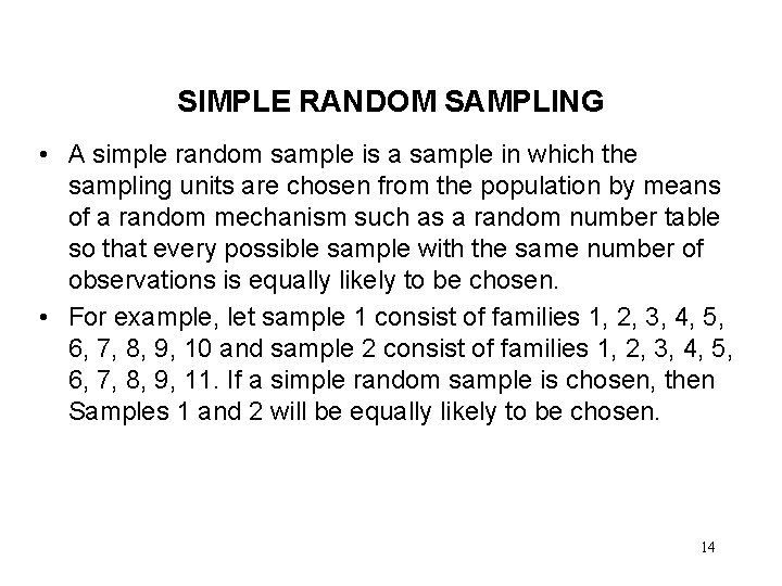 SIMPLE RANDOM SAMPLING • A simple random sample is a sample in which the