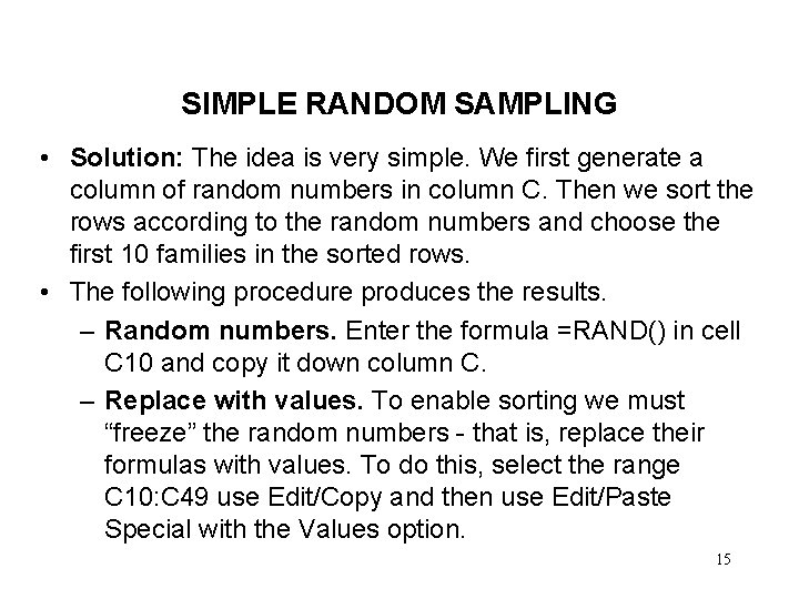 SIMPLE RANDOM SAMPLING • Solution: The idea is very simple. We first generate a