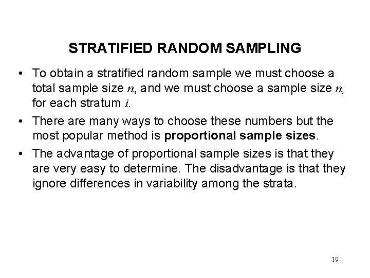 STRATIFIED RANDOM SAMPLING • To obtain a stratified random sample we must choose a