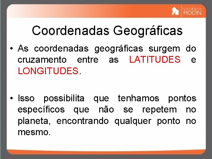 Coordenadas Geográficas • As coordenadas geográficas surgem do cruzamento entre as LATITUDES e LONGITUDES. Coordenadas Geográficas • As coordenadas geográficas surgem do cruzamento entre as LATITUDES e LONGITUDES.