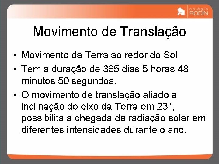 Movimento de Translação • Movimento da Terra ao redor do Sol • Tem a Movimento de Translação • Movimento da Terra ao redor do Sol • Tem a